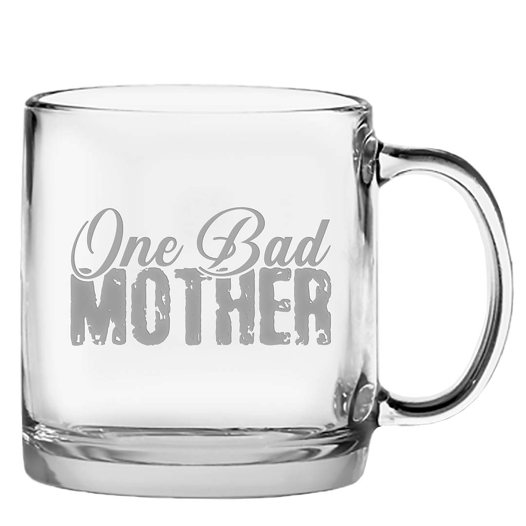 Clear glass mug with 'One Bad Mother' text on a white background