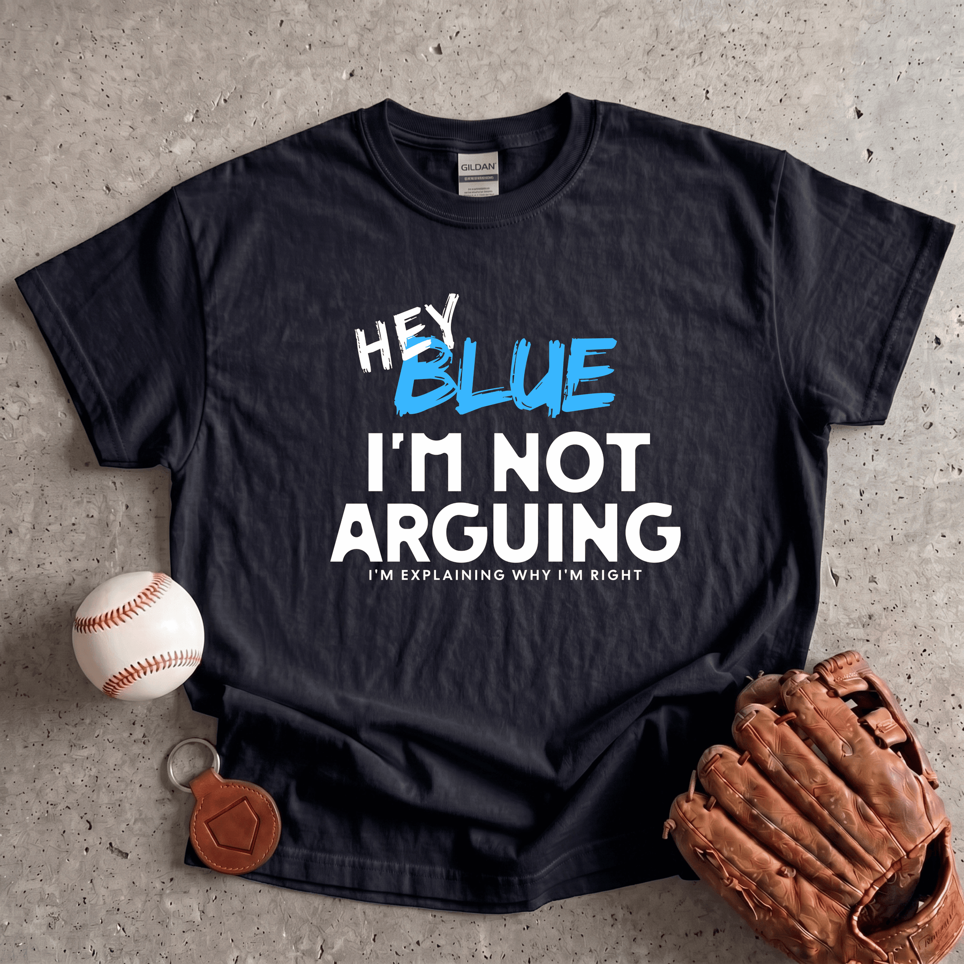 Hey Blue Im Not Arguing T-Shirt
