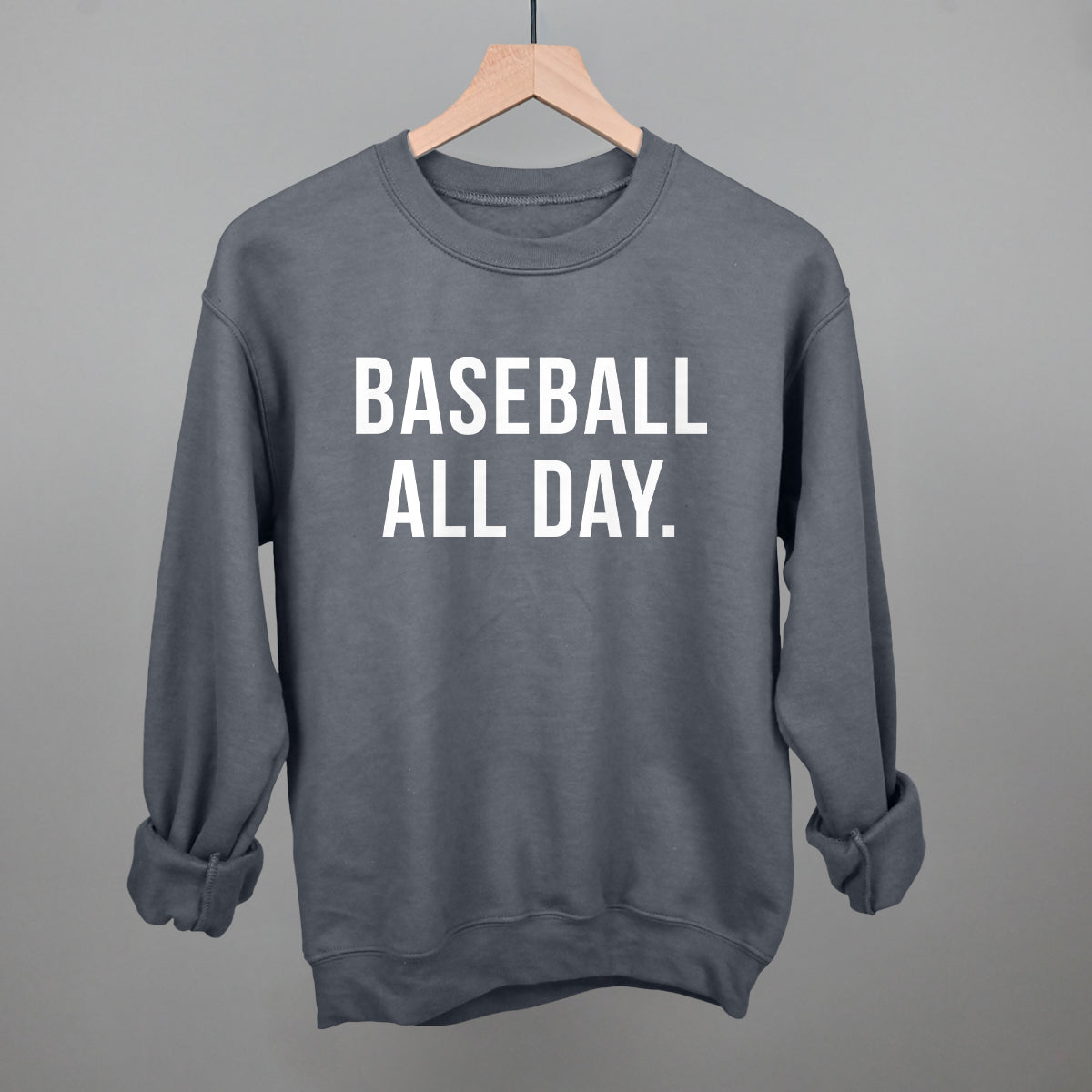 Gray sweatshirt with 'BASEBALL ALL DAY.' text on a gray background