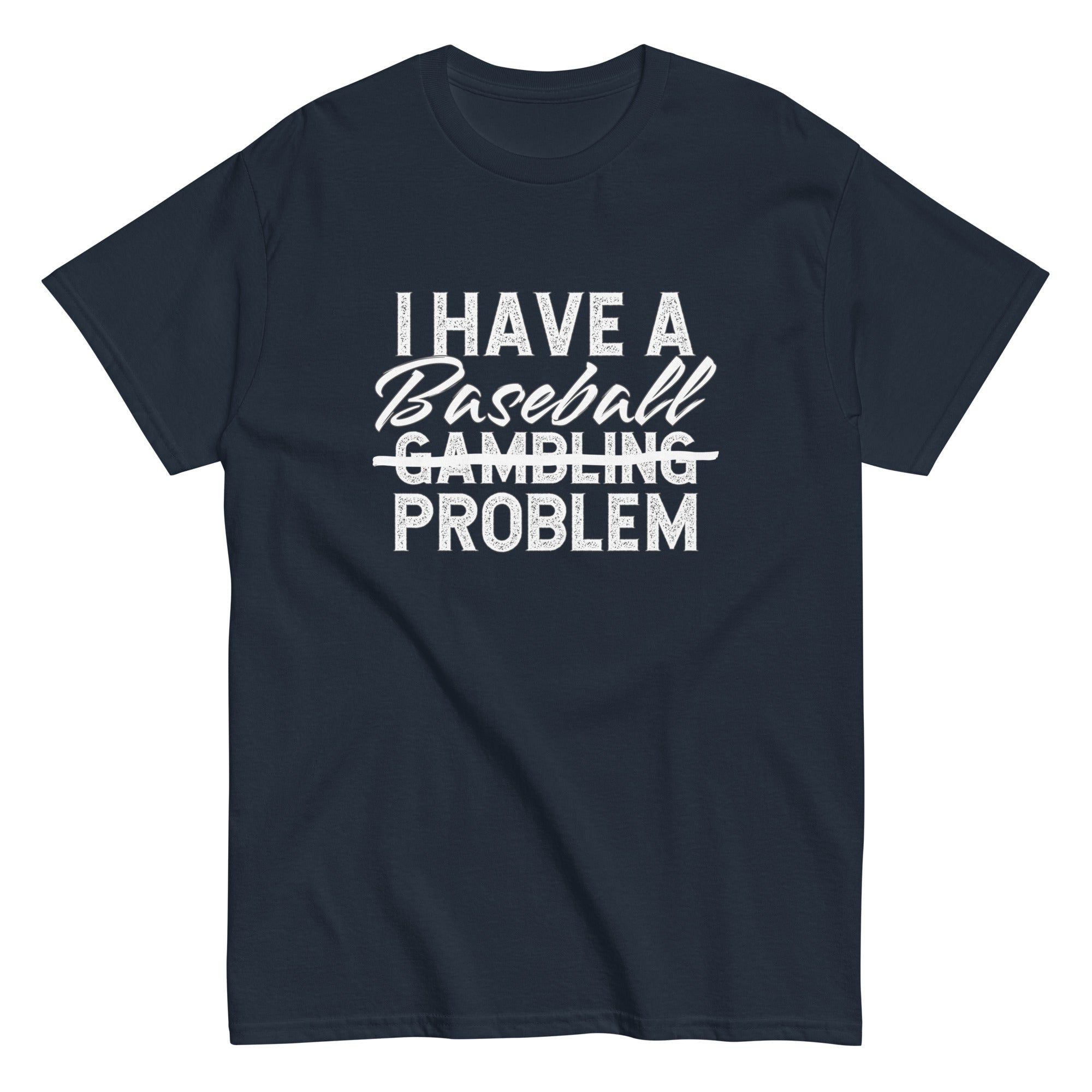Collection of I Have A Baseball Problem T Shirt in a gallery layout