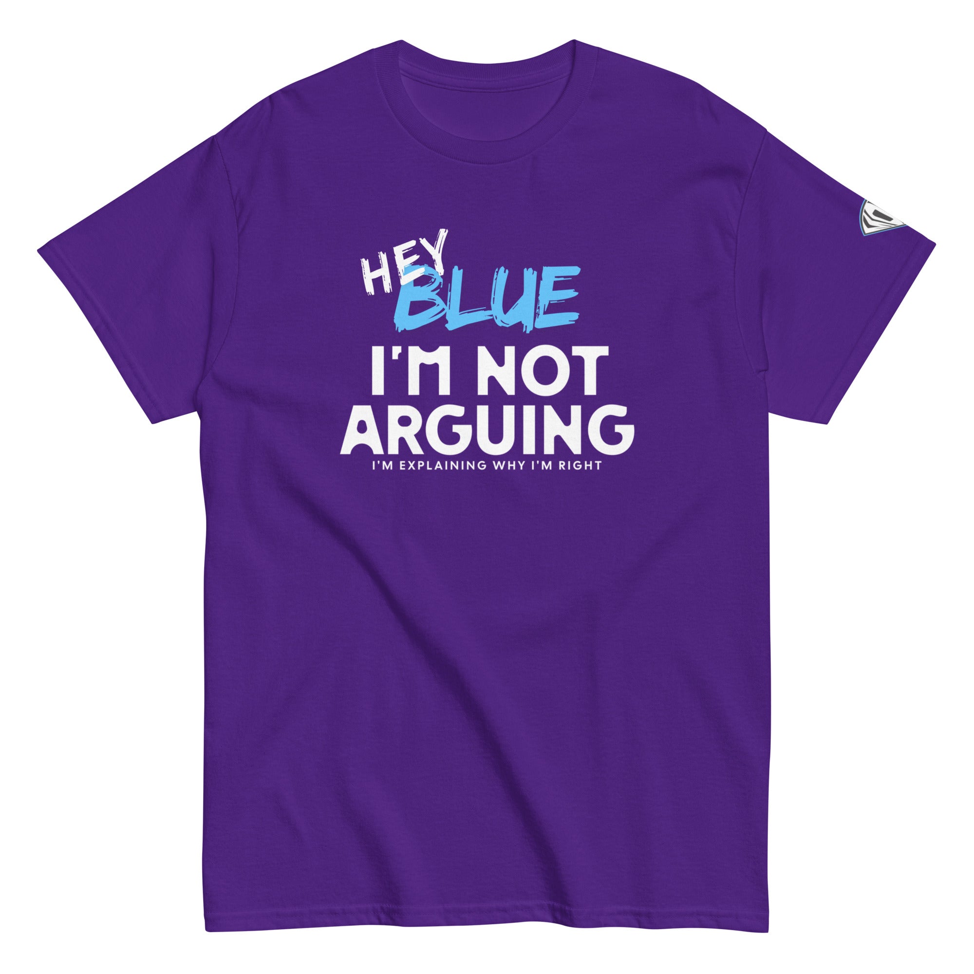 Collection of Hey Blue, I'm Not Arguing T-Shirt in a gallery layout
