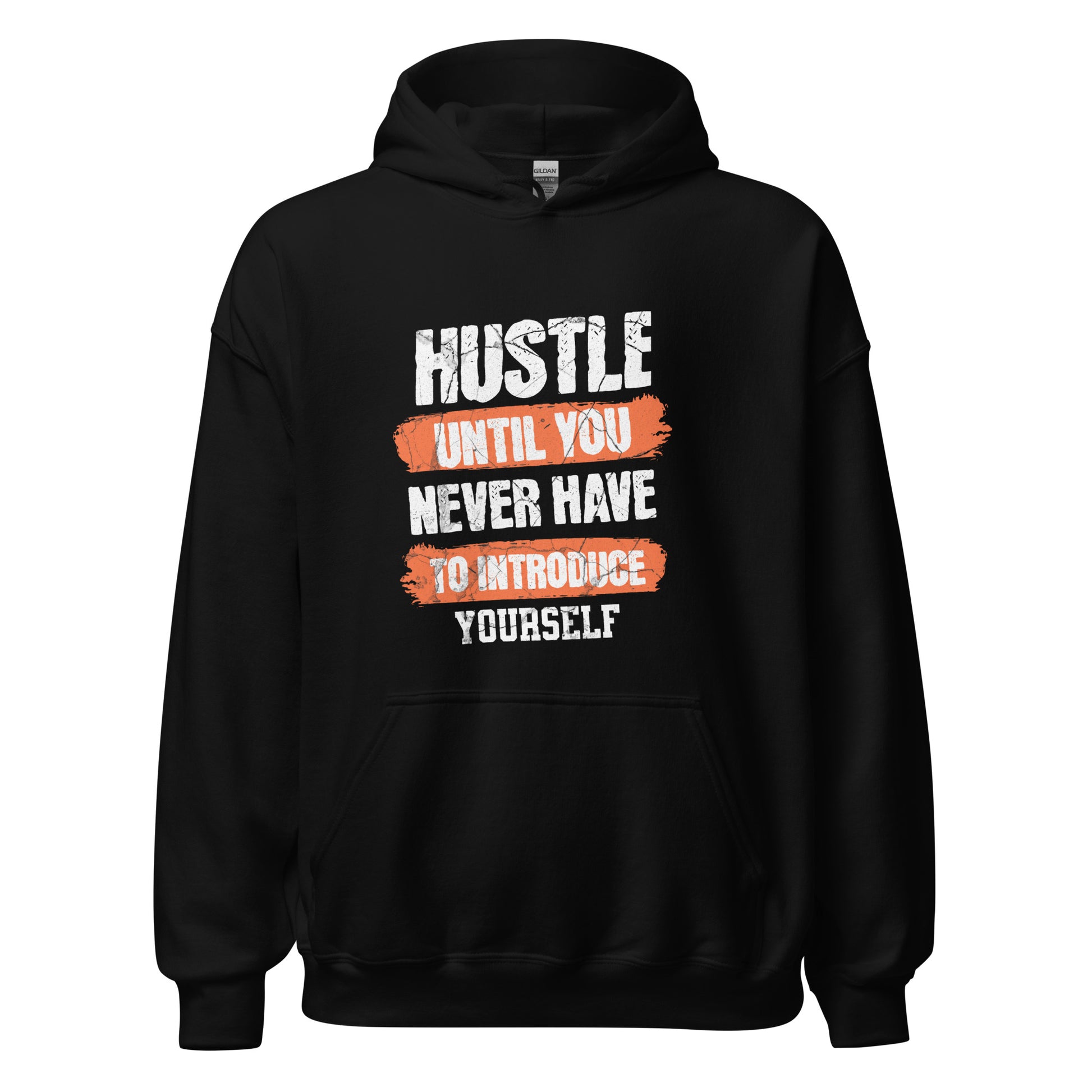 Hustle Until You Never Have To Introduce Yourself Hoodie