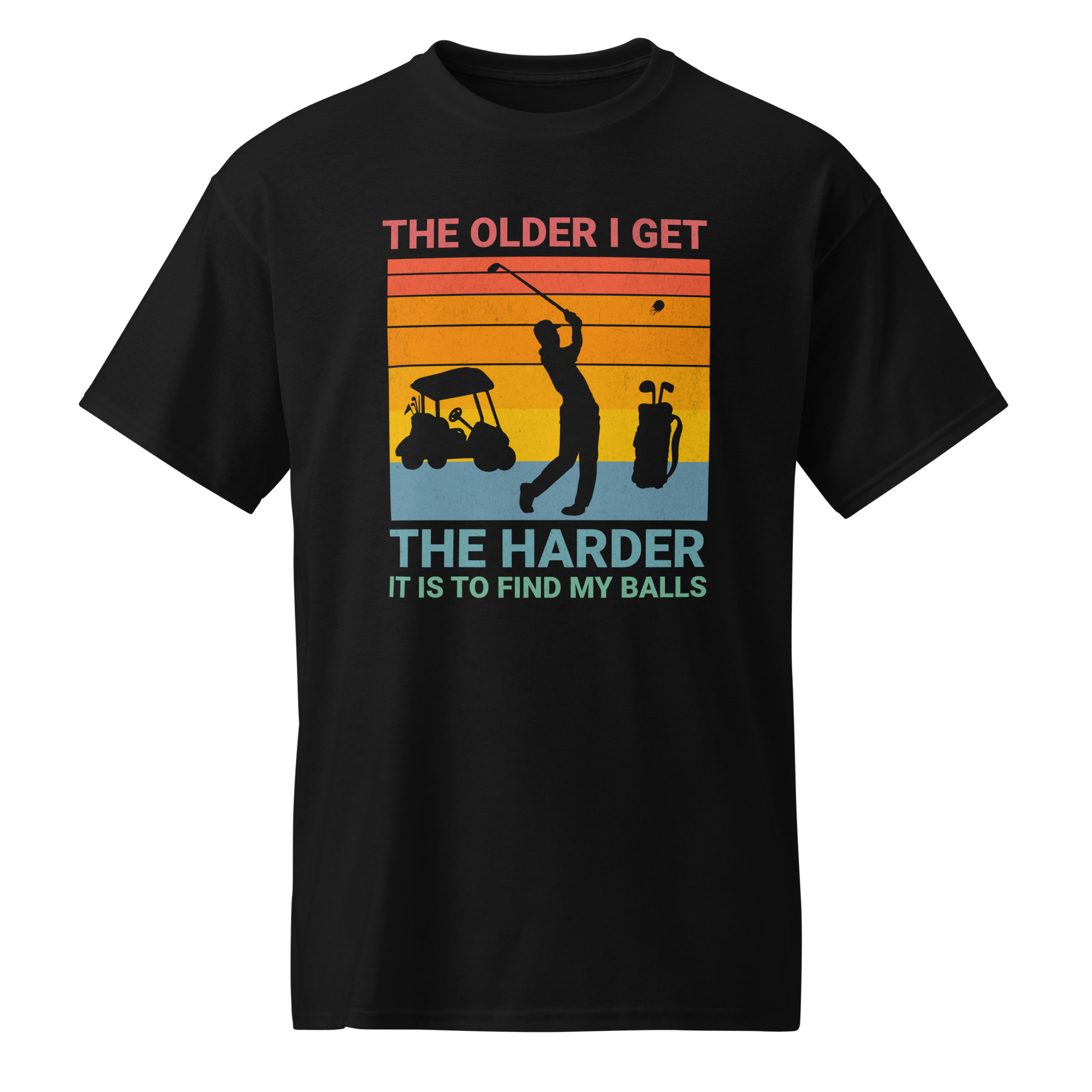 The Older I Get The Harder It Is To Find My Balls T Shirt