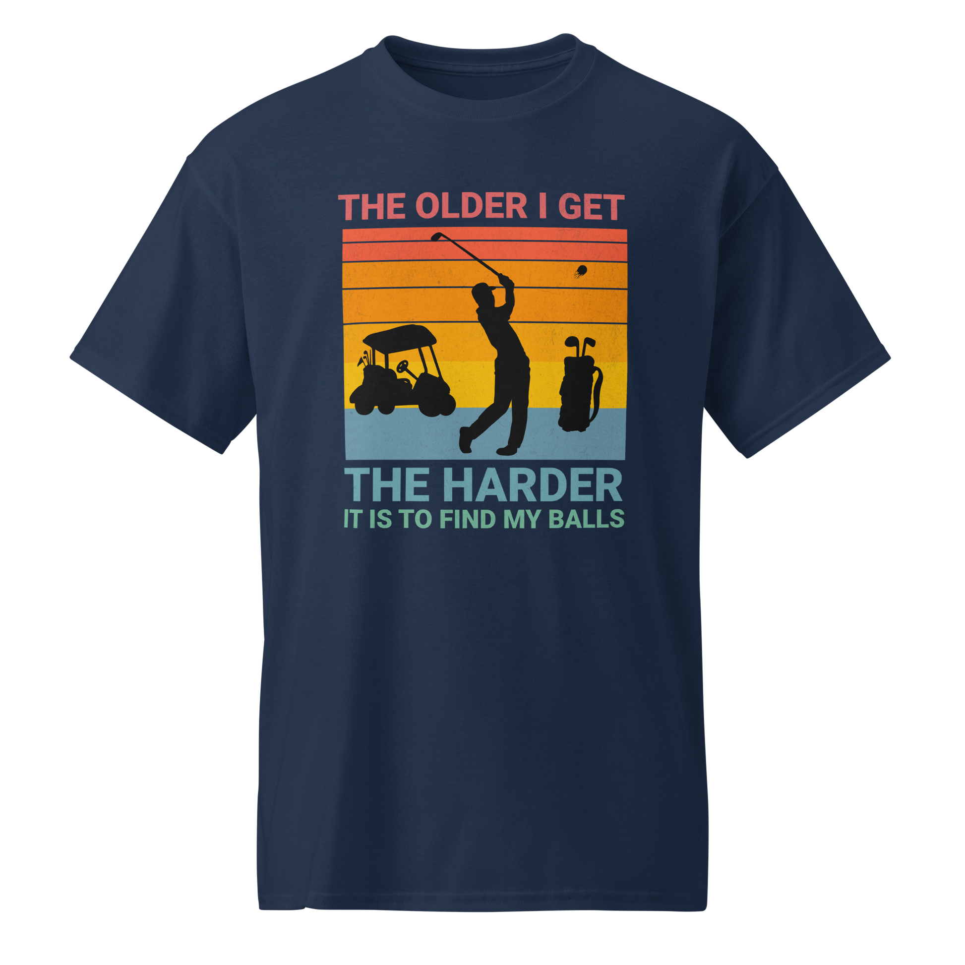 The Older I Get The Harder It Is To Find My Balls T Shirt